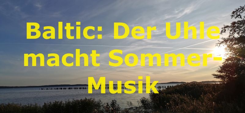 Baltic: Der Uhle macht Sommer-Musik