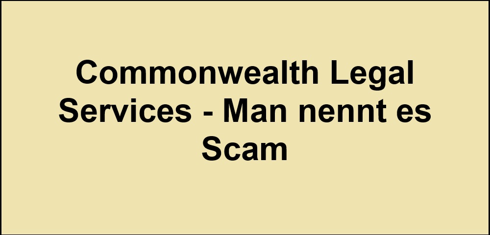 Commonwealth Legal Services - Man nennt es Scam