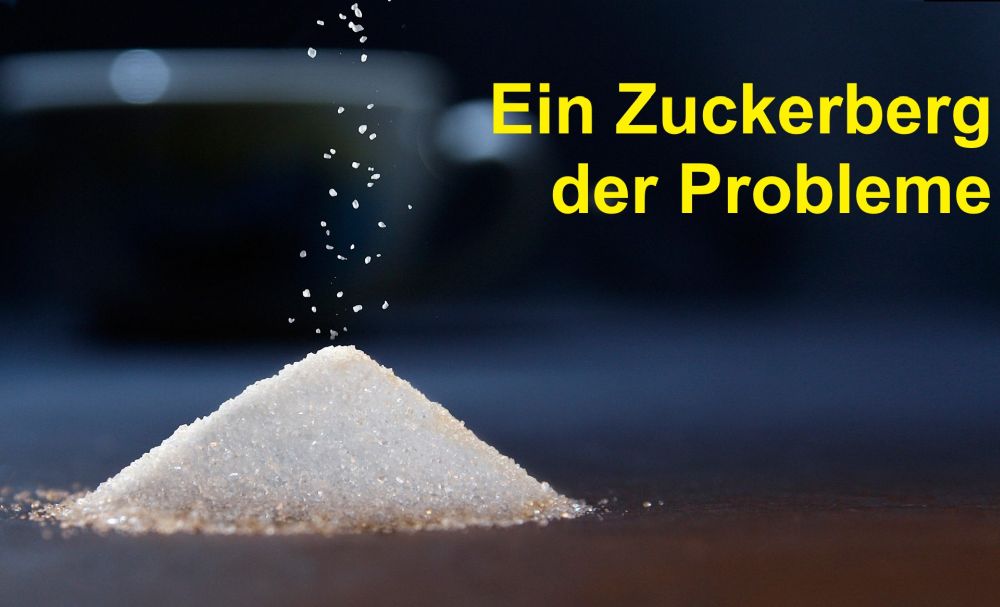 Ein Zuckerberg der Probleme - https://pixabay.com/de/photos/zucker-tasse-zuckerberg-s%C3%BC%C3%9F-s%C3%BCssen-1514247/