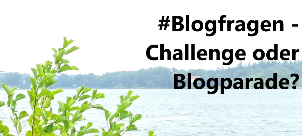 #Blogfragen - Challenge oder Blogparade?