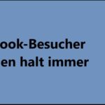 Facebook-Besucher kommen halt immer