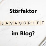 Störfaktor JavaScript im Blog? - Bild von Alltechbuzz_net auf Pixabay