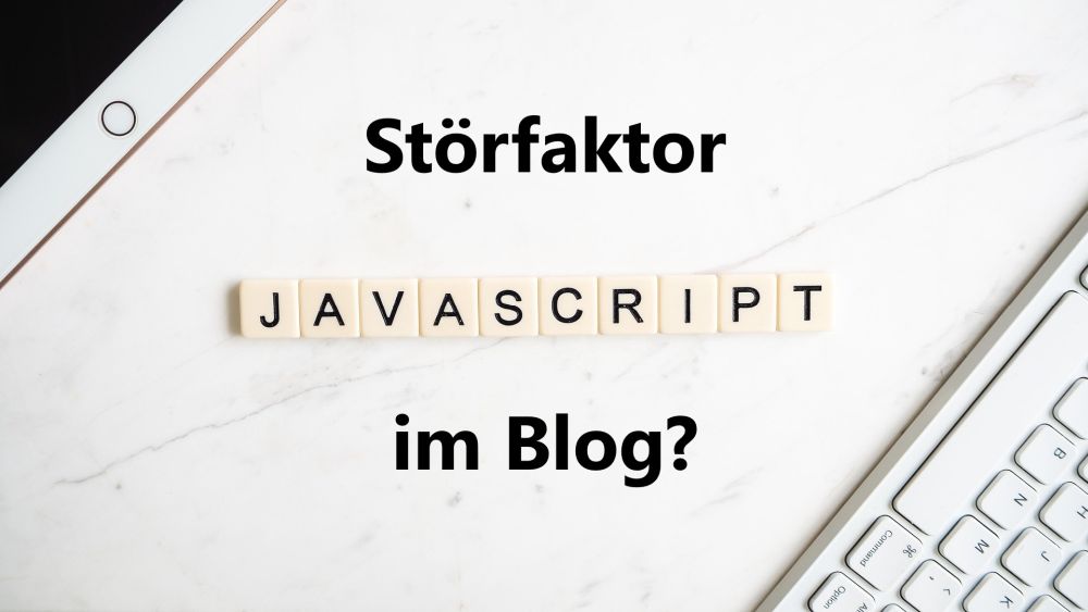 Störfaktor JavaScript im Blog? - Bild von Alltechbuzz_net auf Pixabay